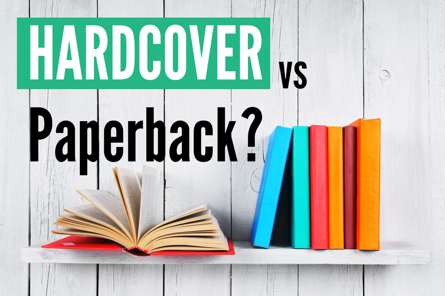 Hardcover vs Paperback Which is Best for Your Book?