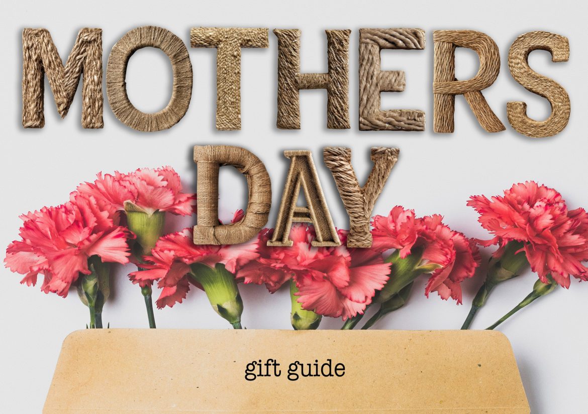 mothers day gift guide