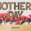 Mother’s Day Gift Guide: The Best Custom Gifts She’ll Love All Year Long!