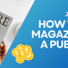 How to Sell Magazines As a Publisher