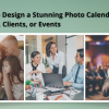 How to Design a Stunning Photo Calendar for Family, Clients, or Events