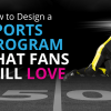 How to Design a Sports Program That Fans Will Love